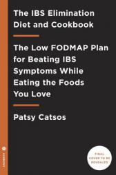 The Ibs Elimination Diet and Cookbook: The Low-Fodmap Plan for Eating Well and Feeling Great by Patsy Catsos Paperback Book