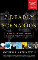 7 Deadly Scenarios: A Military Futurist Explores the Changing Face of War in the 21st Century by Andrew F. Krepinevich Paperback Book