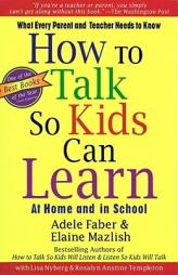 How to Talk So Kids Can Learn-At Home and in School: What Every Parent and Teacher Needs to Know by Adele Faber Paperback Book