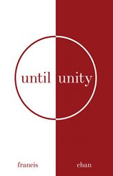 Until Unity by Francis Chan Paperback Book