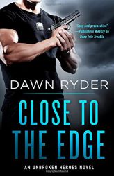 Close to the Edge: An Unbroken Heroes Novel by Dawn Ryder Paperback Book