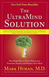 The UltraMind Solution: The Simple Way to Defeat Depression, Overcome Anxiety, and Sharpen Your Mind by Mark Hyman Paperback Book