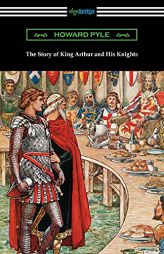 The Story of King Arthur and His Knights by Howard Pyle Paperback Book