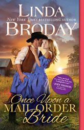 Once Upon a Mail Order Bride: A Shy Woman with Too Many Secrets Seeks the Protection of an Outlaw in this Emotional Historical Western Romance (Outlaw by Linda Broday Paperback Book