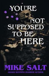 You're Not Supposed To Be Here by Mike Salt Paperback Book