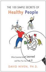 100 Simple Secrets of Healthy People: What Scientists Have Learned and How You Can Use it (100 Simple Secrets) by David Niven Paperback Book