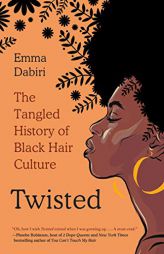 Twisted: The Tangled History of Black Hair Culture by Emma Dabiri Paperback Book