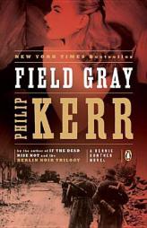 Field Gray: A Bernie Gunther Novel by Philip Kerr Paperback Book