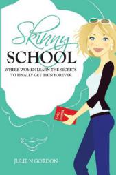 Skinny School: Where Women Learn the Secrets to Finally Get Thin Forever (Genie Series) (Volume 2) by Julie N. Gordon Paperback Book