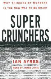 Super Crunchers: How Thinking by Numbers Is the New Way to Be Smart by Ian Ayres Paperback Book