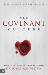 New Covenant Culture: Redefining Normal Christianity by Jonathan Welton Paperback Book