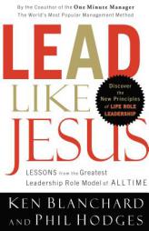 Lead Like Jesus: Lessons from the Greatest Leadership Role Model of All Time by Ken Blanchard Paperback Book