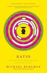 Ratio: The Simple Codes Behind the Craft of Everyday Cooking by Michael Ruhlman Paperback Book