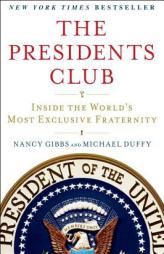 The Presidents Club: Inside the World's Most Exclusive Fraternity by Nancy Gibbs Paperback Book