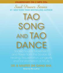 Tao Song and Tao Dance: Sacred Sound, Movement, and Power from the Source by Dr Zhi Gang Sha Paperback Book