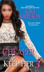Cheaper to Keep Her 3 by Kiki Swinson Paperback Book