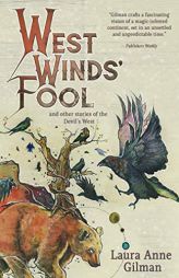West Wind's Fool: And Other Stories of the Devil's West by Laura Anne Gilman Paperback Book