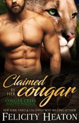 Claimed by her Cougar: Cougar Creek Mates Shifter Romance Series by Felicity Heaton Paperback Book