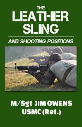 The Leather Sling and Shooting Positions by Jim Owens Paperback Book
