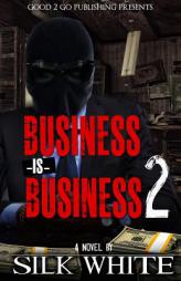 Business is Business 2 by Silk White Paperback Book