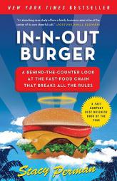 In-N-Out Burger: A Behind-The-Counter Look at the Fast-Food Chain That Breaks All the Rules by Stacy Perman Paperback Book