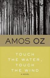 Touch the Water, Touch the Wind by Amos Oz Paperback Book
