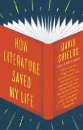 How Literature Saved My Life (Vintage) by David Shields Paperback Book