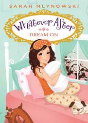 Whatever After #4: Dream On by Sarah Mlynowski Paperback Book
