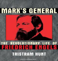 Marx's General: The Revolutionary Life of Friedrich Engels by Tristram Hunt Paperback Book