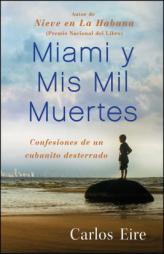 Miami y Mis Mil Muertes: Confesiones de un cubanito desterrado by Carlos Eire Paperback Book