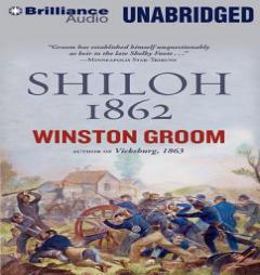 Shiloh 1862: The First Great and Terrible Battle of the Civil War by Winston Groom Paperback Book