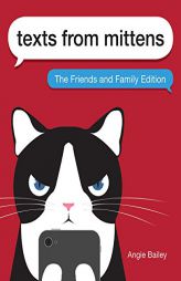 Texts from Mittens: The Friends and Family Edition by Angie Bailey Paperback Book