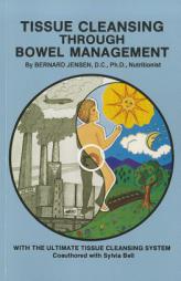 Tissue Cleansing Through Bowel Management by Bernard Jensen Paperback Book