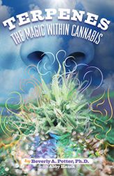 Terpenes: The Magic in Cannabis by  Paperback Book