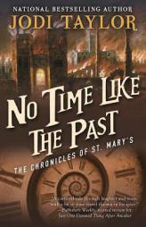 No Time Like the Past: The Chronicles of St. Mary’s Book Five by Jodi Taylor Paperback Book
