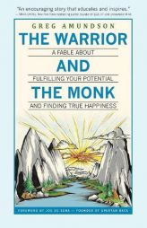 The Warrior and The Monk: A Fable About Fulfilling Your Potential And Finding True Happiness by Greg Amundson Paperback Book