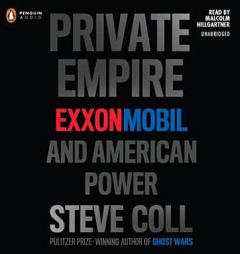 Private Empire: ExxonMobil and American Power by Steve Coll Paperback Book