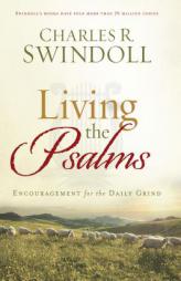 Living the Psalms: Encouragement for the Daily Grind by Charles R. Swindoll Paperback Book