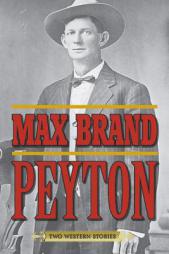 Peyton: A Western Duo by Max Brand Paperback Book