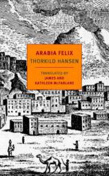 Arabia Felix: The Danish Expedition of 1761-1767 by Thorkild Hansen Paperback Book