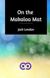 On the Makaloa Mat by Jack London Paperback Book