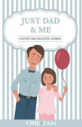 Just Dad and Me: A Father - Daughter Journal by Onefam Paperback Book