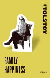 Family Happiness: Stories (Short Story Collections) by Leo Nikolayevich Tolstoy Paperback Book