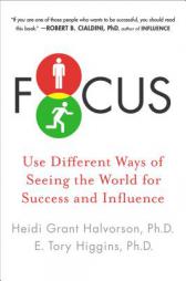Focus: Use Different Ways of Seeing the World for Success and Influence by Heidi Grant Halvorson Paperback Book