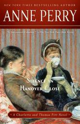 Silence in Hanover Close: A Charlotte and Thomas Pitt Novel by Anne Perry Paperback Book