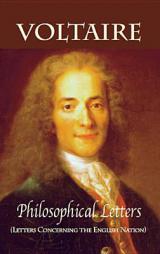 Philosophical Letters: (Letters Concerning the English Nation) by Voltaire Paperback Book