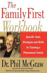 The Family First Workbook: Specific Tools, Strategies, and Skills for Creating a Phenomenal Family by Phil McGraw Paperback Book
