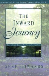 The Inward Journey (Introduction to the Deeper Christian Life) (Introduction to the Deeper Christian Life) by Gene Edwards Paperback Book