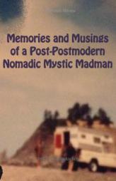Memories and Musings of a Post-Postmodern Nomadic Mystic Madman by Jeffrey Archer Paperback Book