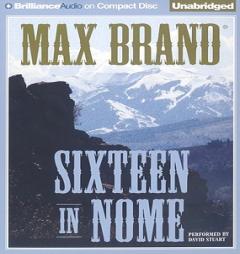 Sixteen in Nome by Max Brand Paperback Book